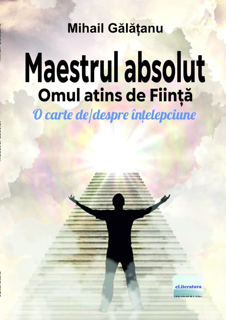 Book cover for Maestrul absolut. Omul atins de Ființă. O carte de/despre înțelepciune